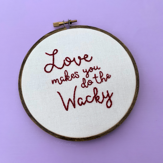 LOVE MAKES YOU DO THE WACKY / BtVS embroidery hoop