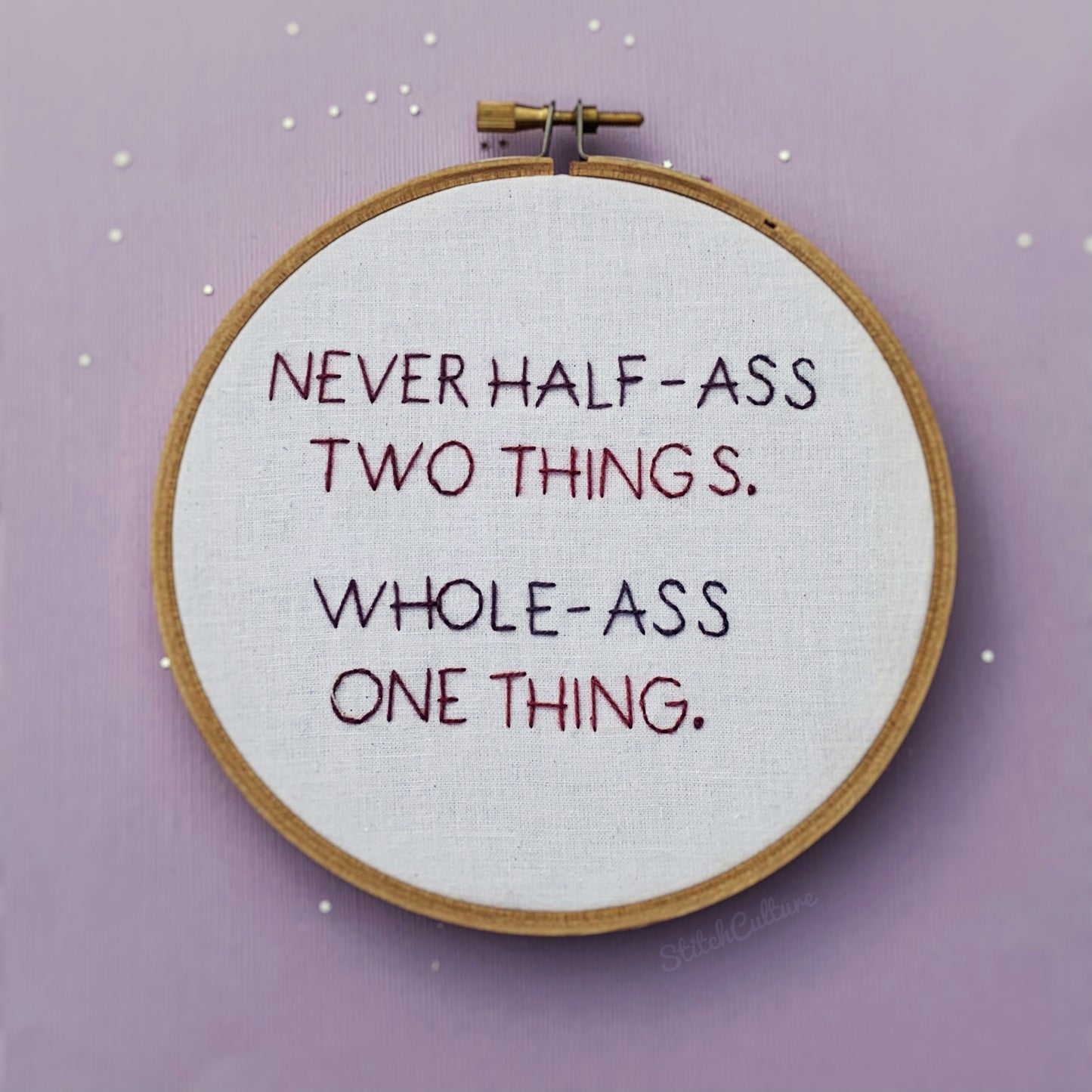 NEVER HALF ASS TWO THINGS / Ron Swanson / P&R Embroidery Hoop