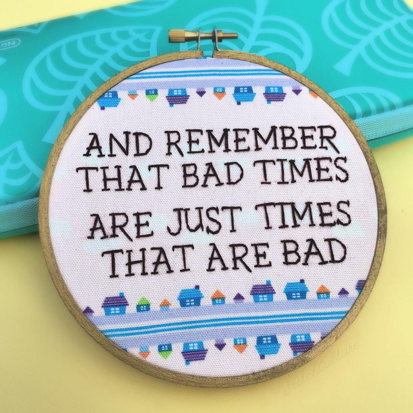 ANIMAL CROSSING / REMEMBER THAT BAD TIMES - Embroidery Hoop