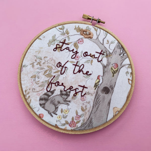 STAY OUT OF THE FOREST / SSDGM MFM embroidery hoop