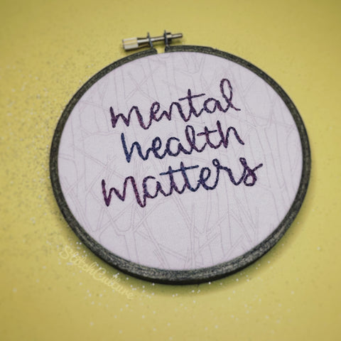 Mental Health Matters / Embroidery Hoop