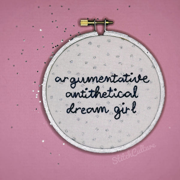 ARGUMENTATIVE ANTITHETICAL DREAM GIRL / hits different embroidery hoop