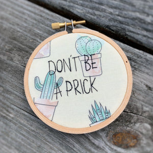 DON'T BE A PRICK / SUCC IT UP / Embroidery Hoop