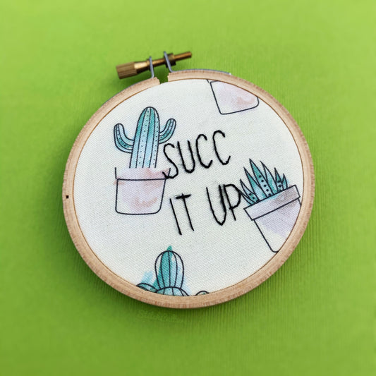 DON'T BE A PRICK / SUCC IT UP / Embroidery Hoop