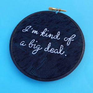 I'M KIND OF A BIG DEAL / Anchorman embroidery hoop