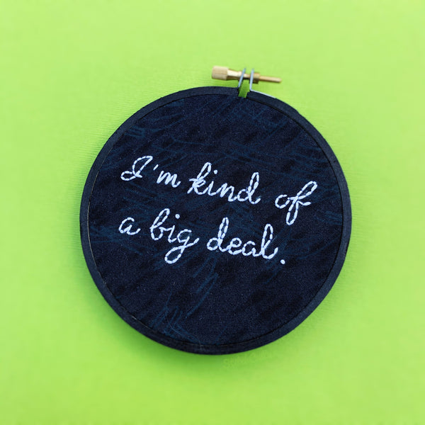I'M KIND OF A BIG DEAL / Anchorman embroidery hoop