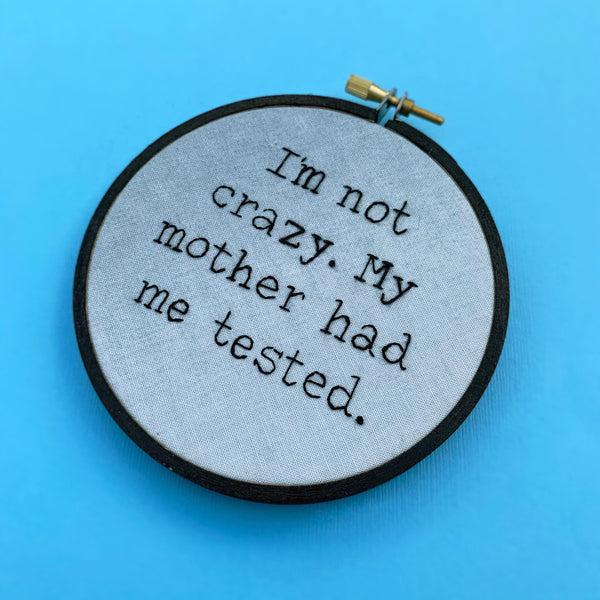 I'M NOT CRAZY, MY MOTHER HAD ME TESTED / Big Bang Theory hoop