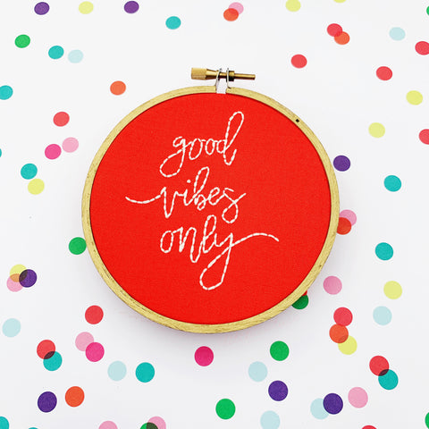 GOOD VIBES ONLY / hand embroidered hoop