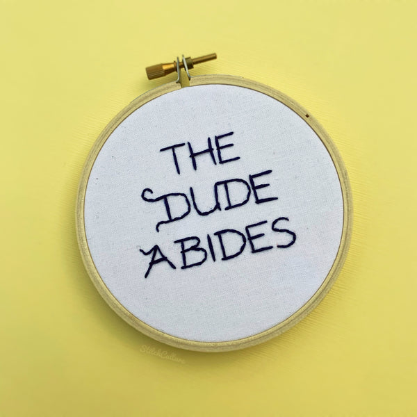 THE DUDE ABIDES / The Big Lebowski Embroidery Hoop