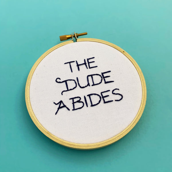 THE DUDE ABIDES / The Big Lebowski Embroidery Hoop