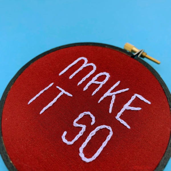 MAKE IT SO / Star Trek embroidery hoop