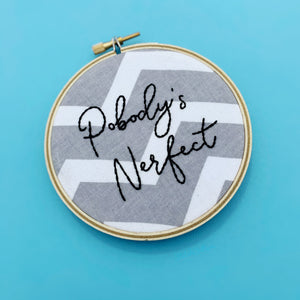 POBODY'S NERFECT / The Good Place + The Office Embroidery Hoop