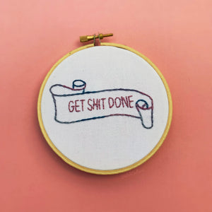 GET SHIT DONE / motivational embroidery hoop