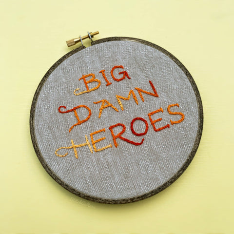 BIG DAMN HEROES / Firefly, Serenity embroidery hoop