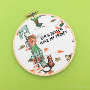 BITCH BETTER HAVE MY MONEY embroidery by StitchCulture