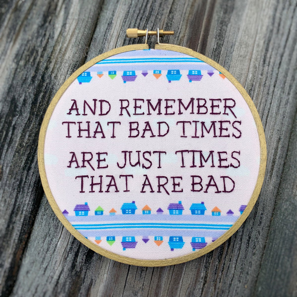 ANIMAL CROSSING / REMEMBER THAT BAD TIMES - Embroidery Hoop