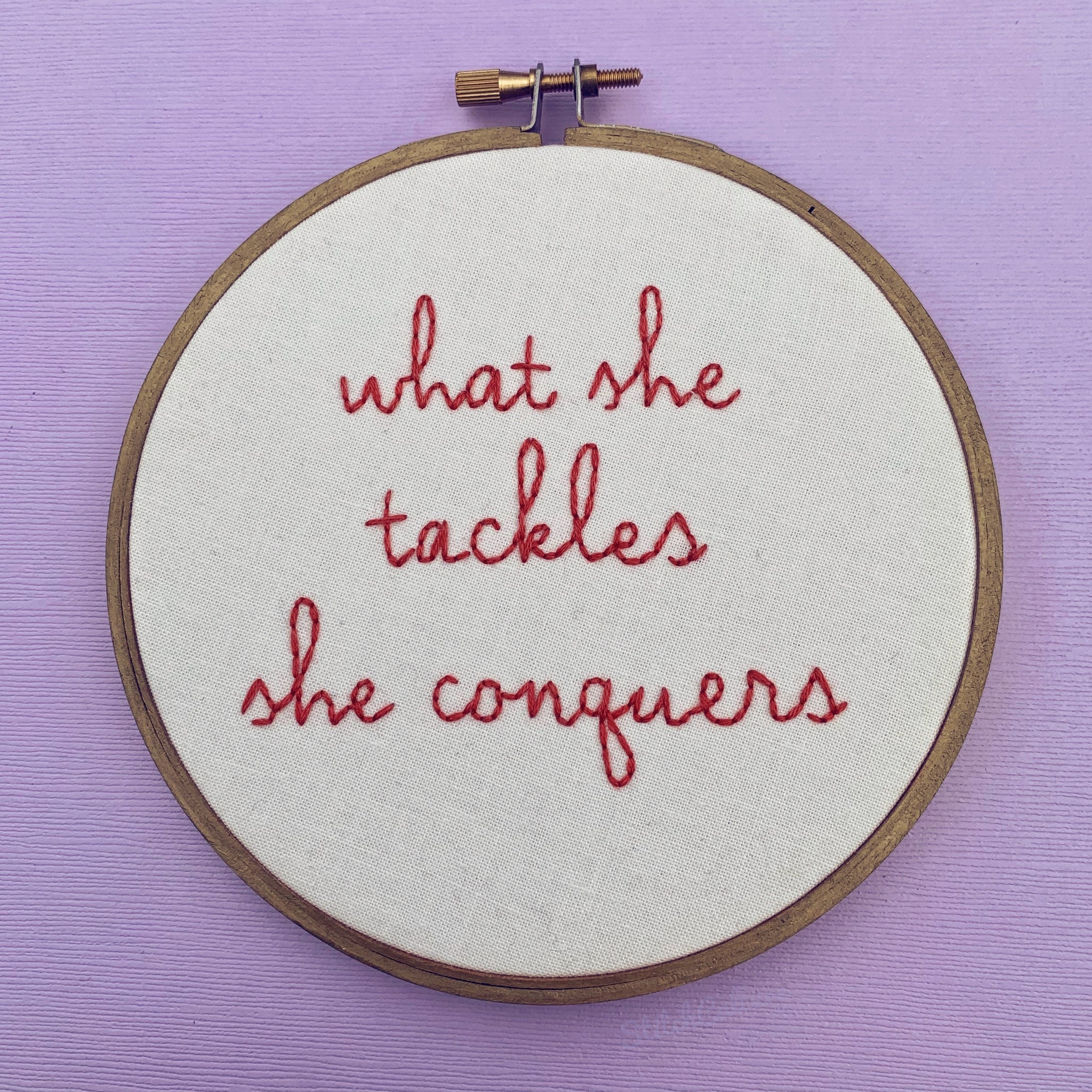 WHAT SHE TACKLES SHE CONQUERS / Gilmore Girls Embroidery Hoop