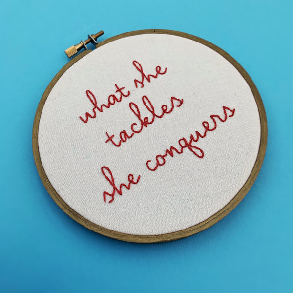WHAT SHE TACKLES SHE CONQUERS / Gilmore Girls Embroidery Hoop