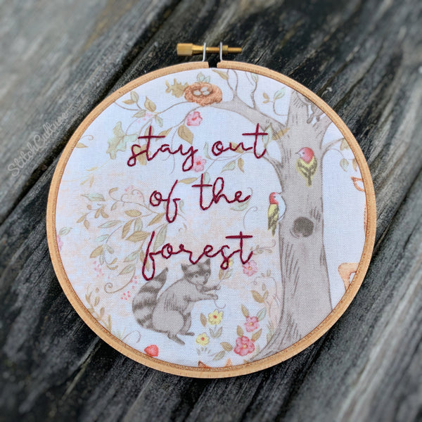 STAY OUT OF THE FOREST / SSDGM MFM embroidery hoop