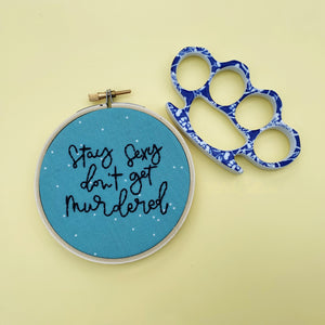 STAY SEXY DON'T GET MURDERED / SSDGM MFM embroidery hoop