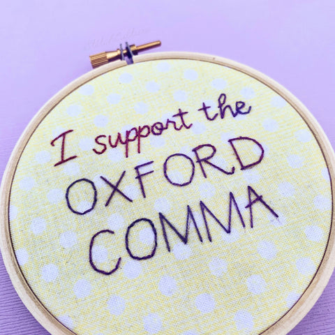 I SUPPORT THE OXFORD COMMA / embroidery hoop